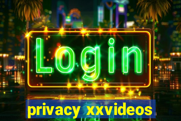 privacy xxvideos